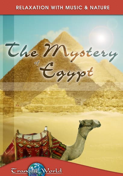 Tranquil World - Relaxation With Music & Nature: The Mystery of Egypt