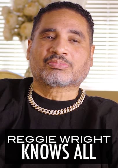 Reggie Wright Knows All