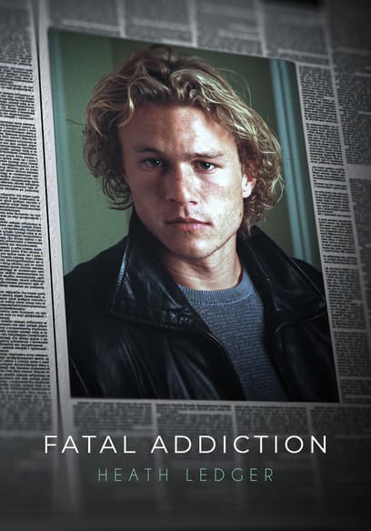 Fatal Addiction: Heath Ledger