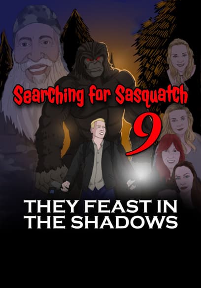 Searching for Sasquatch 9: They Feast in the Shadows