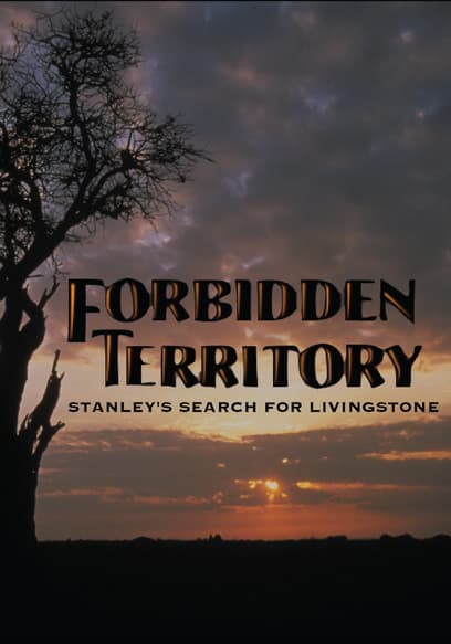 Forbidden Territory: Stanley's Search for Livingstone