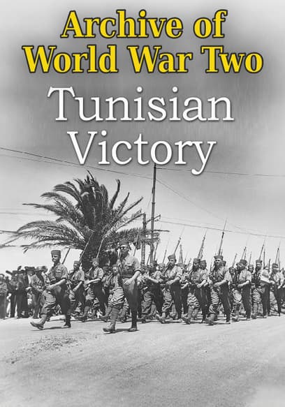 The Archive of WWII: Tunisian Victory