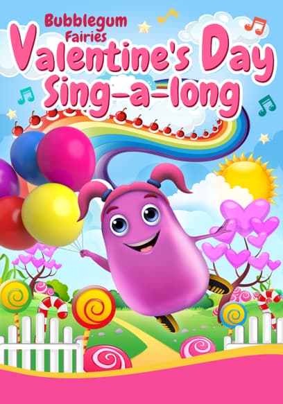 Bubblegum Fairies' Valentines Day Sing-Along