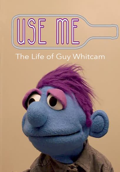 Use Me: The Life of Guy Whitcam