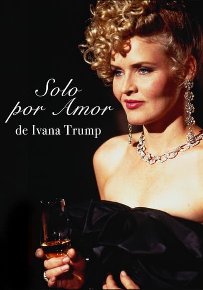 Solo Por Amor De Ivana Trump (Doblado)