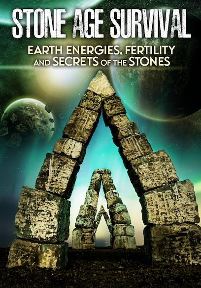 Stone Age Survival: Earth Energies, Fertility and Secrets of the Stones