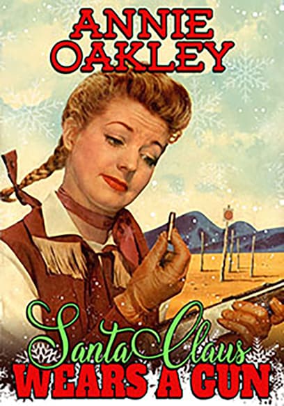 Annie Oakley: Santa Claus Wears a Gun
