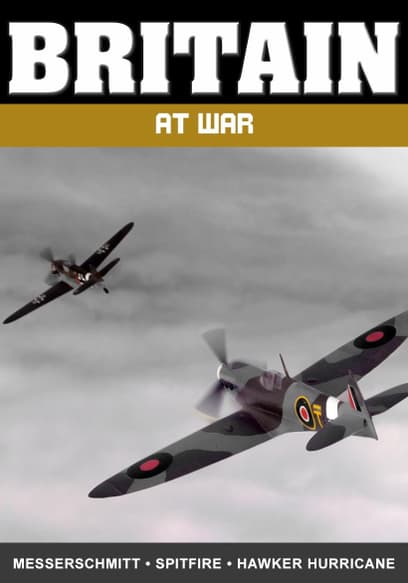 Britain at War: Messerschmitt, Spitfire, and Hawker Hurricane