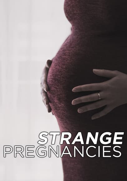 Strange Pregnancies