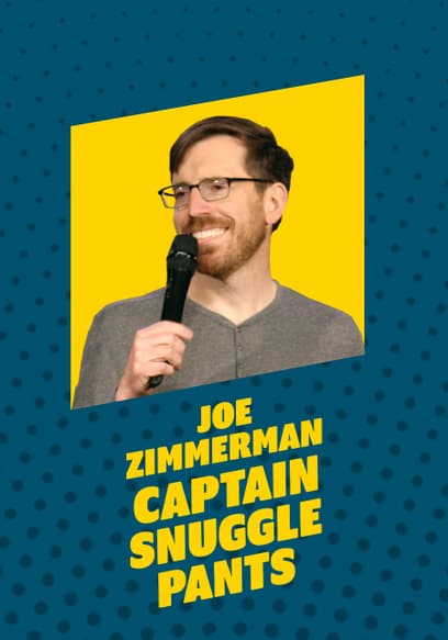 Joe Zimmerman: Captain Snuggle Pants