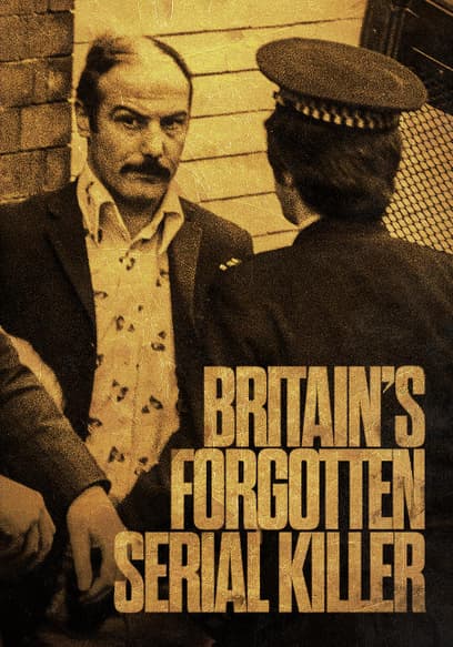 Britain's Forgotten Serial Killer