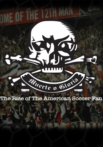 Muerte O Gloria: The Rise of the American Soccer Fan