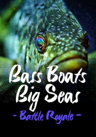 Bass Boats Big Seas: Battle Royale