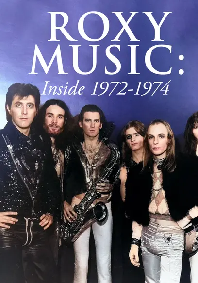 Roxy Music: Inside 1972-1974