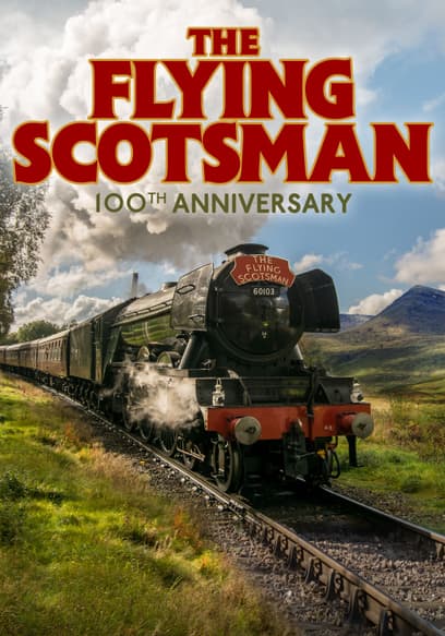 The Flying Scotsman: 100th Anniversary