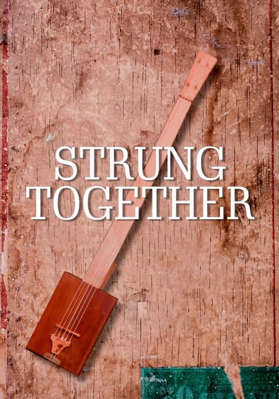 Watch Strung Together (2015) - Free Movies | Tubi