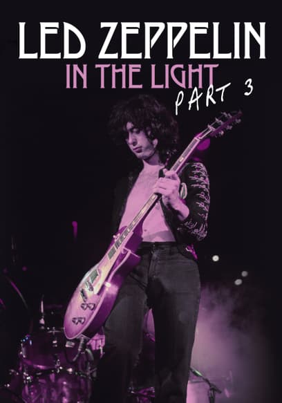 Led Zeppelin: In the Light (Pt. 3)