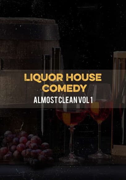 Liquor House Comedy: Almost Clean (Vol. 1)