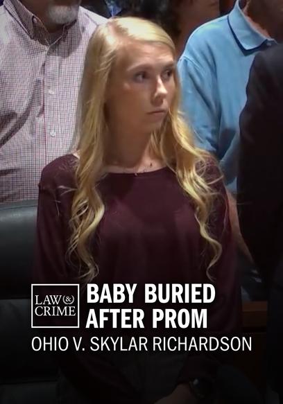 Baby Buried After Prom: Ohio v. Skylar Richardson