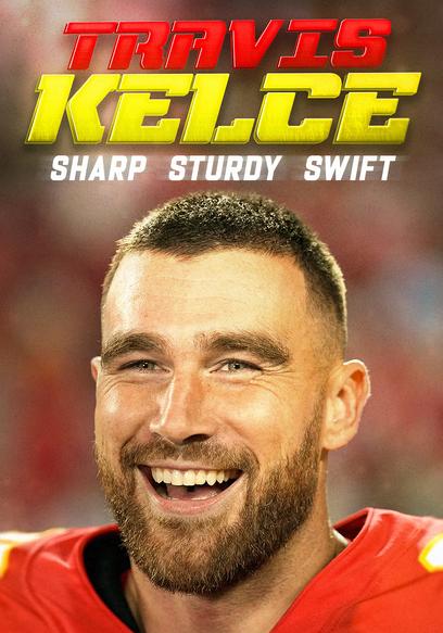 Travis Kelce: Sharp, Sturdy, Swift