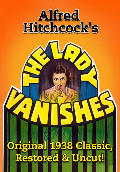 Alfred Hitchcock's the Lady Vanishes (Restored & Uncut)
