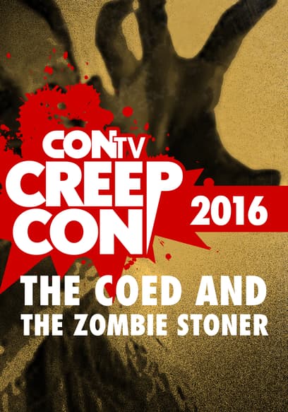 CONtv Creep Con 2016: The Coed and the Zombie Stoner