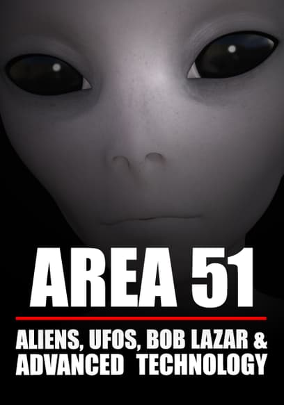 Area 51: Aliens, UFOs, Bob Lazar & Advanced Technology