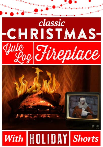 Classic Christmas Yule Log Fireplace with Holiday Shorts