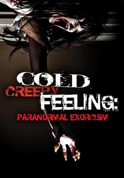 Cold Creepy Feeling: Paranormal Exorcism