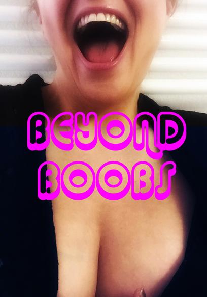 Beyond Boobs