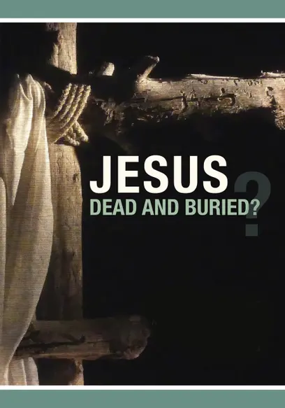 Jesus: Dead and Buried?