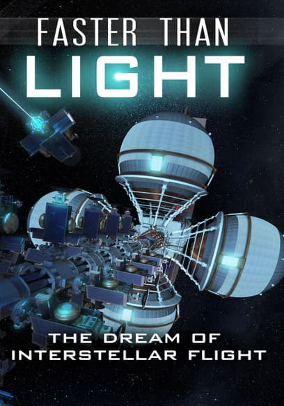Faster Than Light: The Dream of Interstellar Flight