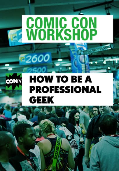 Comic Con Workshop: How to Be a Professional Geek