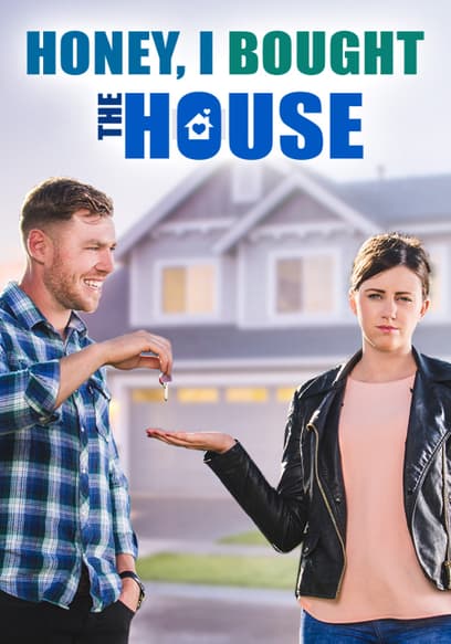 Honey, I Bought the House
