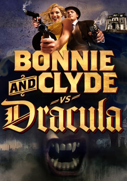 Bonnie & Clyde Vs. Dracula