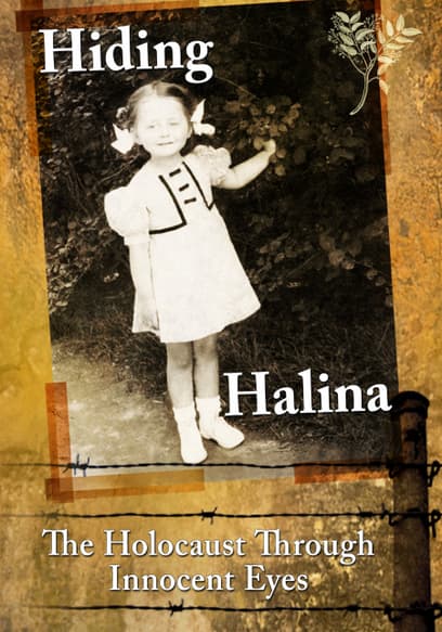 Hiding Halina: The Holocaust Through Innocent Eyes