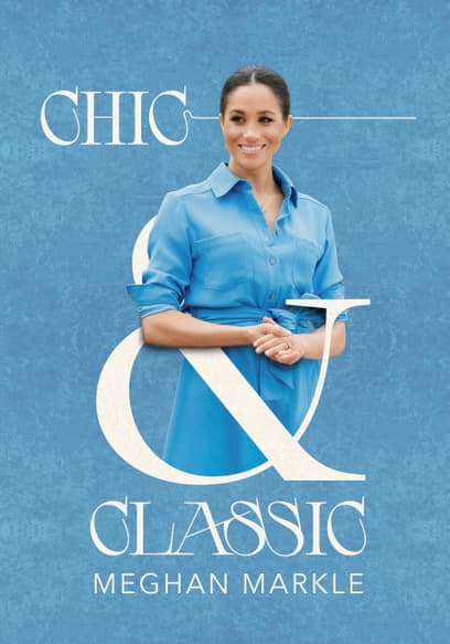 Chic & Classic: Meghan Markle