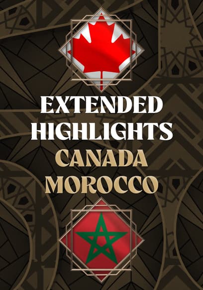 Canada vs. Morocco - Extended Highlights
