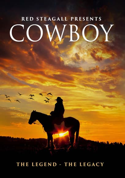 Red Steagall Presents Cowboy the Legend the Legacy