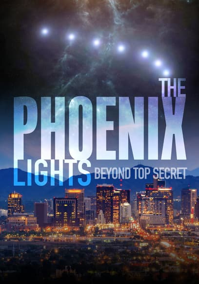 The Phoenix Lights: Beyond Top Secret
