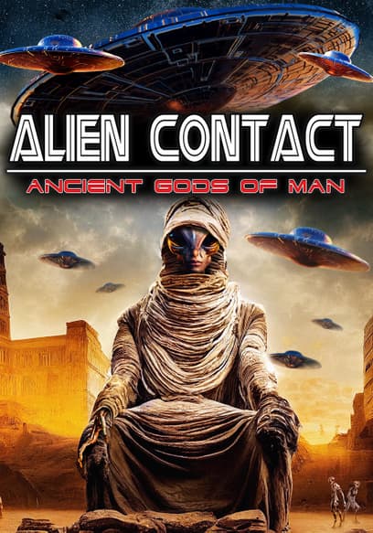 Alien Contact: Ancient Gods of Man