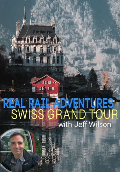 Real Rail Adventures: Swiss Grand Tour