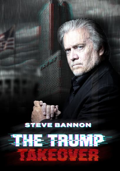 Steve Bannon: The Trump Takeover