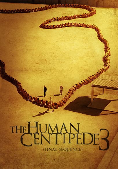 The Human Centipede 3 (Final Sequence)