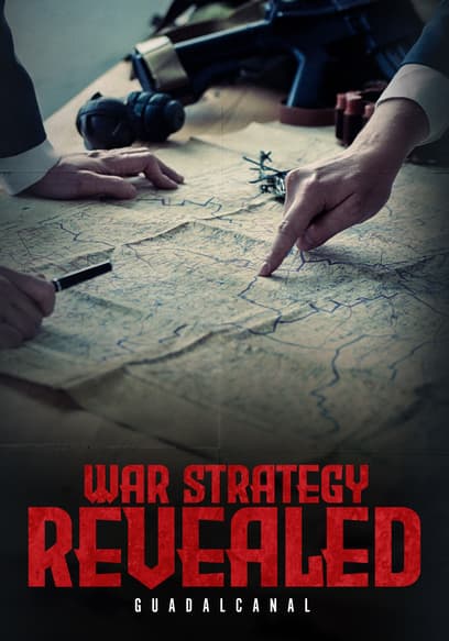 War Strategy Revealed: Guadalcanal