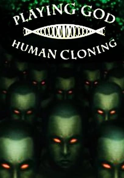Playing God: Human Cloning