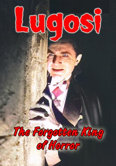 Lugosi: The Forgotten King of Horror