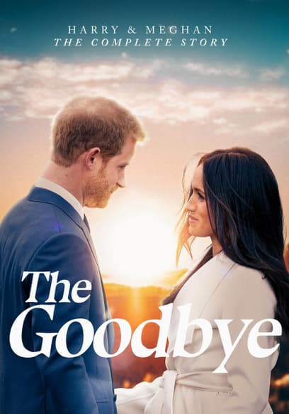 Harry & Meghan the Complete Story: The Goodbye
