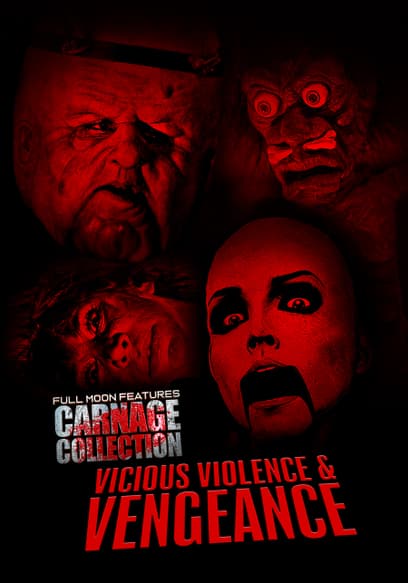 Carnage Collection: Vicious Violence & Vengeance