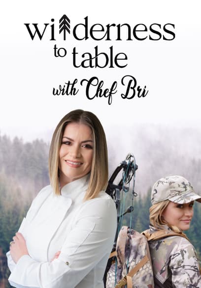 Wilderness to Table With Chef Bri